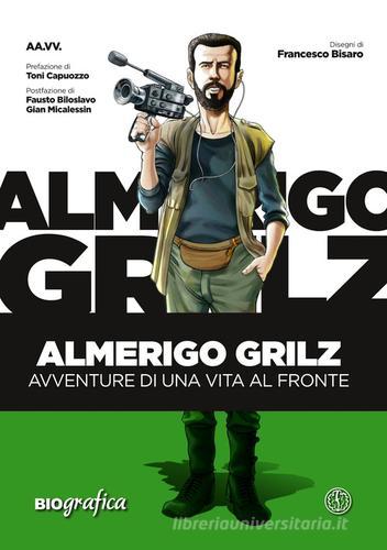 Almerigo Grilz. Avventure di una vita al fronte edito da Ferrogallico