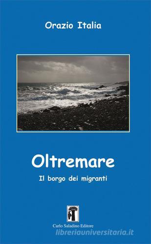 Oltremare. Il borgo dei migranti di Orazio Italia edito da Carlo Saladino Editore