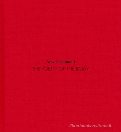 The poetry of the body di Alex Giacomelli edito da Autopubblicato