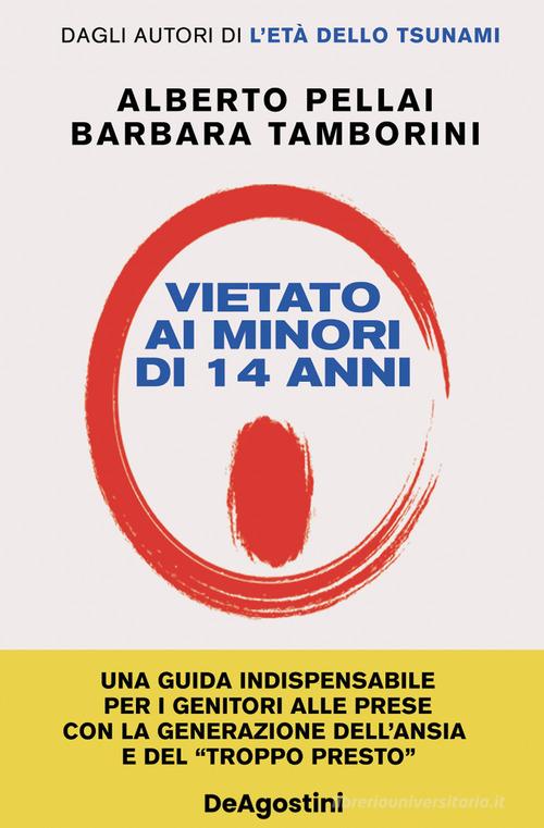 Vietato ai minori di 14 anni. Nuova ediz. di Alberto Pellai, Barbara Tamborini edito da De Agostini