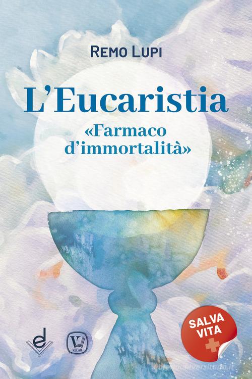 L'eucaristia. «Farmaco d'immortalità» di Remo Lupi edito da Dottrinari