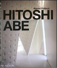 Hitoshi Abe. Ediz. inglese di Naomi Pollock edito da Phaidon