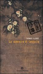 La saggezza di Confucio di Thomas Cleary edito da Mondadori