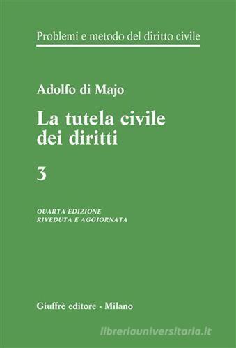 Problemi e metodo del diritto civile vol.3 di Adolfo Di Majo edito da Giuffrè