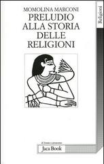 Preludio alla storia delle religioni di Momolina Marconi edito da Jaca Book