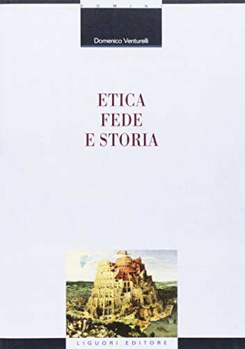 Etica, fede e storia di Domenico Venturelli edito da Liguori