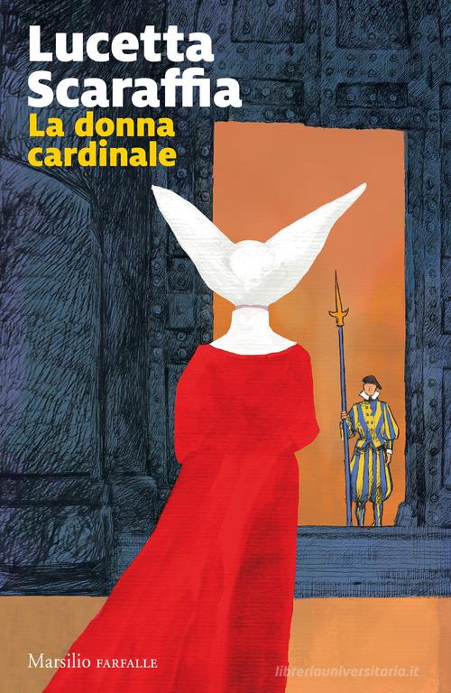 La donna cardinale di Lucetta Scaraffia edito da Marsilio