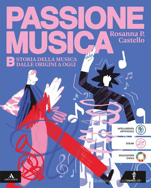 Passione musica. Per la Scuola media. Con e-book. Con espansione online vol. b di Rosanna Castello edito da Minerva Scuola