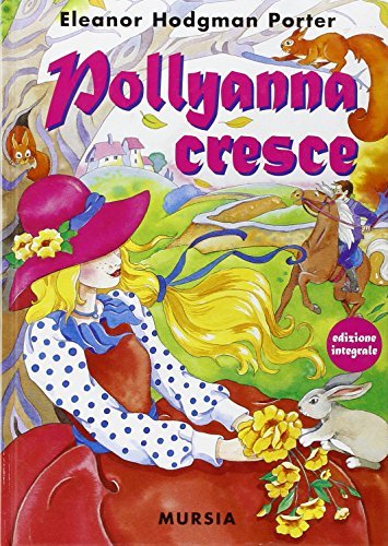 Pollyanna cresce di Eleanor Porter edito da Ugo Mursia Editore