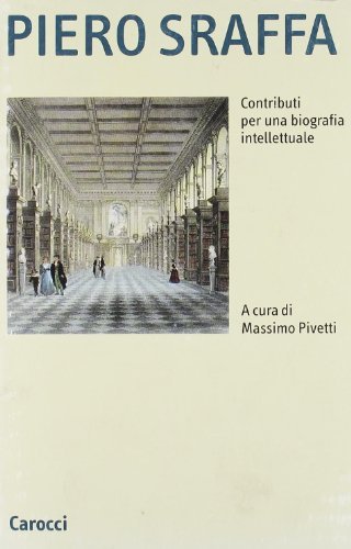 Piero Sraffa. Contributi per una biografia intellettuale edito da Carocci