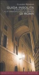 Guida insolita ai misteri, ai segreti, alle leggende e alle curiosità di Roma di Claudio Rendina edito da Newton Compton