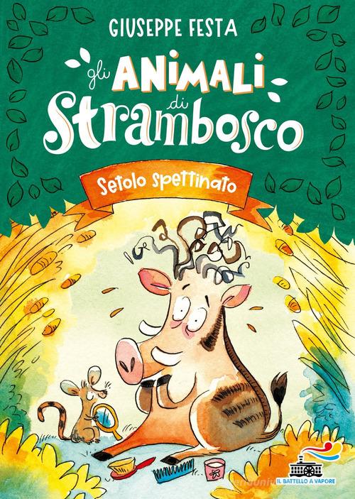 Setolo spettinato. Gli animali di Strambosco di Giuseppe Festa edito da Piemme