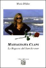Mariagrazia Claps. La ragaza del fiore forever di Mario D'Alise edito da Montedit