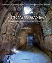 Cloaca maxima. E i sistemi fognari di Roma dall'antichità ad oggi edito da Palombi Editori