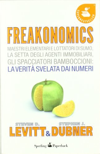 Freakonomics di Steven D. Levitt, Stephen J. Dubner edito da Sperling & Kupfer