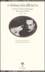 «Anima mia, diletta!». Lettere di Martin Heidegger alla moglie Elfride (1915-1970) edito da Il Nuovo Melangolo