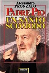 Padre Pio. Un santo scomodo di Alessandro Pronzato edito da Gribaudi