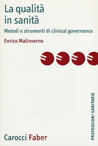 La qualità in sanità. Metodi e strumenti di clinical governance di Enrico Malinverno edito da Carocci