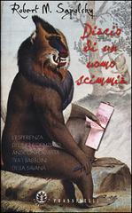 Diario di un uomo scimmia di Robert M. Sapolsky edito da Frassinelli