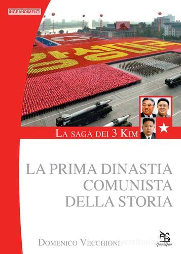 La saga dei 3 Kim. La prima dinastia comunista della storia di Domenico Vecchioni edito da Greco e Greco