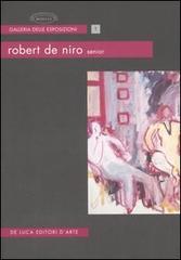 Robert De Niro, senior. 1922-1993. Catalogo della mostra (Roma, 16 maggio-30 luglio 2006). Ediz. italiana e inglese edito da De Luca Editori d'Arte