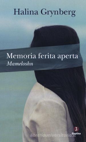 Memoria ferita aperta. Mameloshn di Halina Grynberg edito da Giuntina