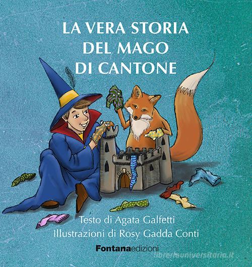 La vera storia del mago di Cantone di Agata Galfetti edito da Fontana Edizioni