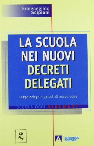 La scuola nei nuovi decreti delegati. CD-ROM di Ermenegildo Scipioni edito da Armando Editore