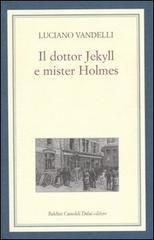 Il dottor Jekyll e mister Holmes di Luciano Vandelli edito da Dalai Editore
