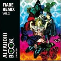 Fiabe remix. Audiolibro. CD Audio vol.2 di Guido Gozzano, Luigi Capuana, Apuleio edito da Alfaudiobook Audiolibri