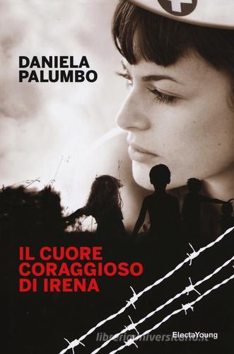 Il cuore coraggioso di Irena di Daniela Palumbo edito da Mondadori Electa
