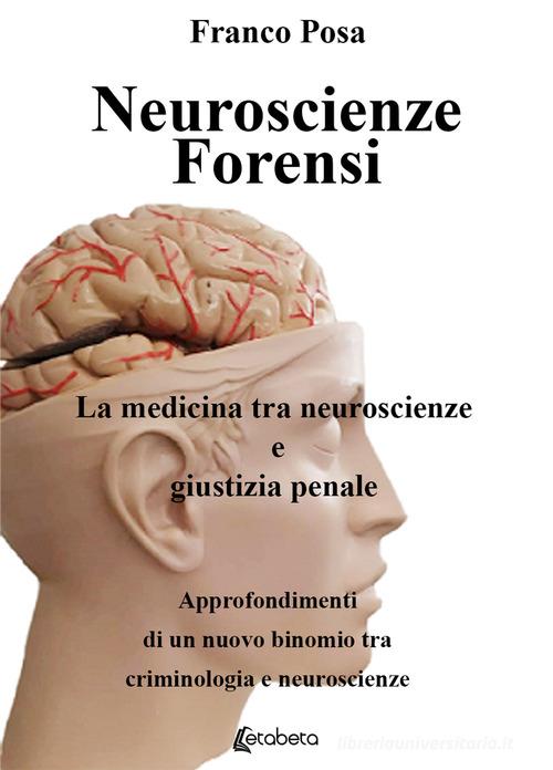 Neuroscienze forensi. La medicina tra neuroscienze e giustizia penale di Franco Posa edito da EBS Print