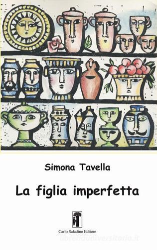 La figlia imperfetta di Simona Tavella edito da Carlo Saladino Editore