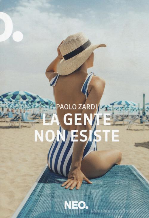 Libro La gente non esiste di Paolo Zardi Iena di Neo Edizioni