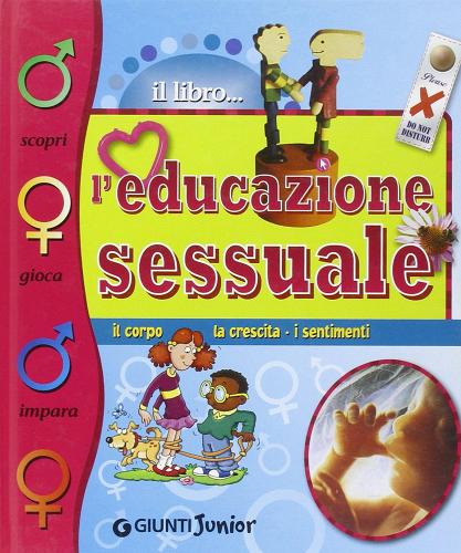 L' educazione sessuale. Ediz. illustrata di Elisa Prati edito da Giunti Junior