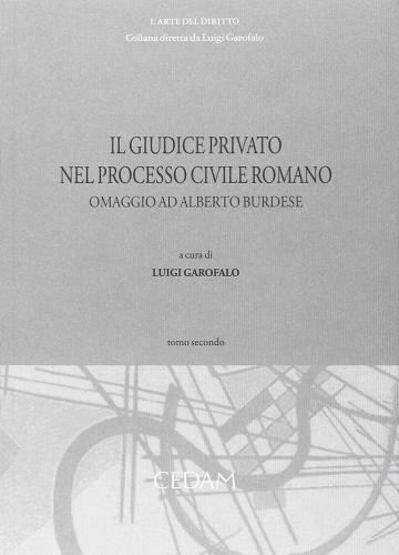 Il giudice privato nel processo civile romano. Omaggio ad Alberto Burdese vol.2 di Luigi Garofalo edito da CEDAM