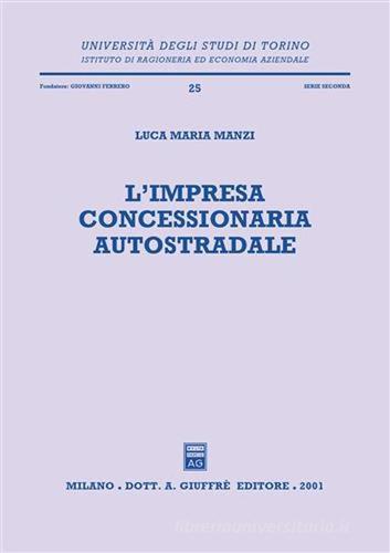 L' impresa concessionaria autostradale di Luca M. Manzi edito da Giuffrè