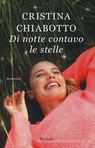 Di notte contavo le stelle di Cristina Chiabotto edito da Rizzoli