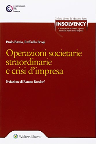 Operazioni societarie straordinarie e crisi d'impresa di Paolo Bastia, Raffaella Brogi edito da Ipsoa