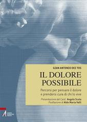 Il dolore possibile. Percorsi per pensare il dolore e prendersi cura di chi lo vive di Gian Antonio Dei Tos edito da EMP