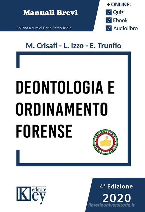 Ordinamento forense e deontologia. Con espansione online di Marina Crisafi, Lucia Izzo, Eugenia Trunfio edito da Key Editore