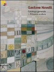 Gastone Novelli. 1925-1968. Catalogo generale della pittura e della scultura edito da Silvana