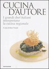 Cucina d'autore. I grandi chef italiani interpretano la cucina regionale edito da Mondadori Electa