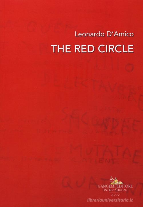 Leonardo D'Amico. The red circle. Catalogo della mostra (Roma, 19 ottobre-5 novembre 2018). Ediz. italiana e inglese edito da Gangemi Editore