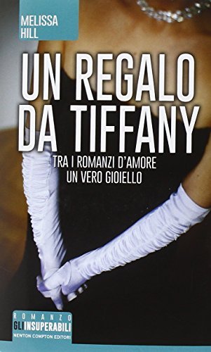 Un regalo da Tiffany di Melissa Hill edito da Newton Compton Editori