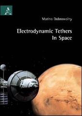 Electrodynamic tethers in space di Marino Dobrowolny edito da Aracne