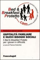 Ospitalità familiare e nuovi bisogni sociali. Il «Bed & breakfast protetto» per i giovani in difficoltà edito da Franco Angeli
