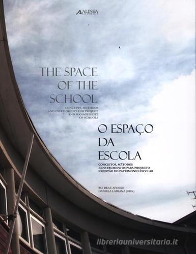 The space of the school-O espaço da escola di Rui Braz Afonso, Daniela Ladiana edito da Alinea