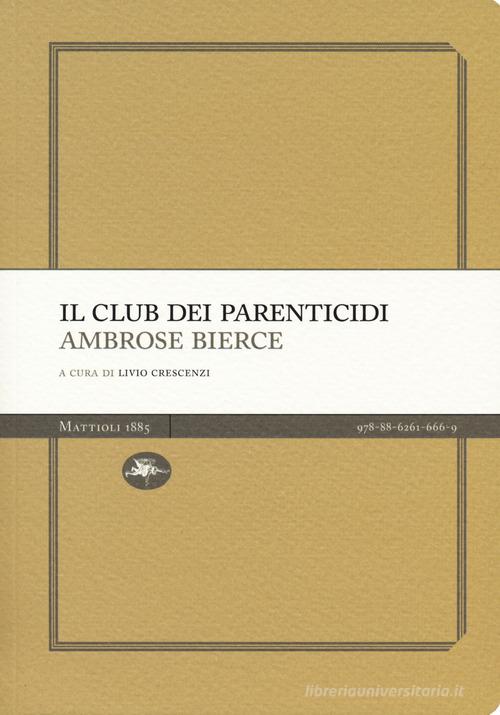 Libro Il club dei parenticidi di Ambrose Bierce Experience Light di Mattioli 1885