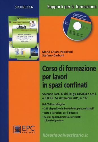 Corso di formazione per lavori in spazi confinati. Con CD-ROM di M. Chiara Padovani, Stefano Carboni edito da EPC